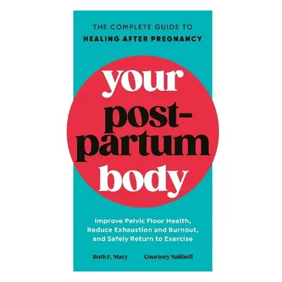 Your Postpartum Body - Macy, Ruth a Naliboff, Courtney