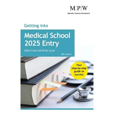 Getting into Medical School 2025 Entry - Cross, Adam a Lucas, Emily