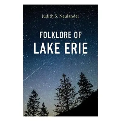 Folklore of Lake Erie - Neulander, Judith S.