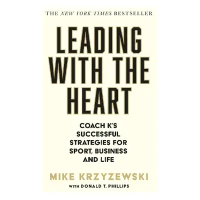 Leading with the Heart - Krzyzewski, Mike