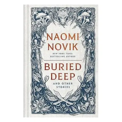 Buried Deep and Other Stories - Novik, Naomi