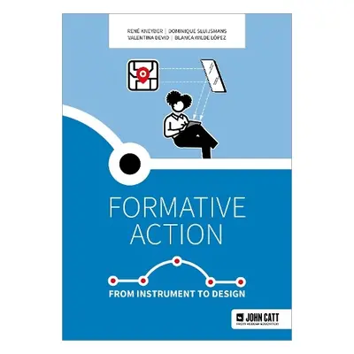 Formative action: From instrument to design - Kneyber, Rene a Sluijsmans, Dominique a Devid, Val