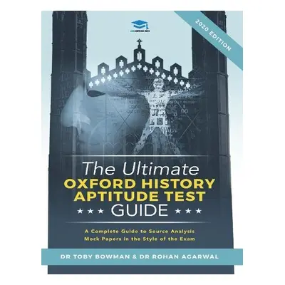 Ultimate Oxford History Aptitude Test Guide - Bowman, Dr Toby a Agarwal, Dr Rohan