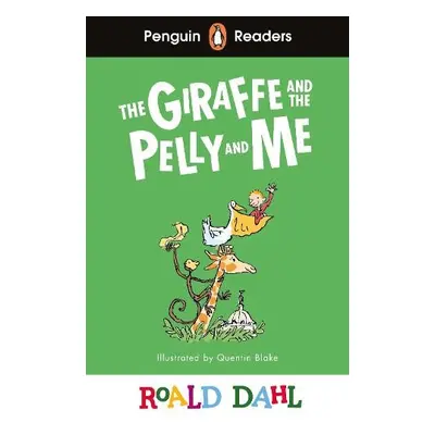 Penguin Readers Level 1: Roald Dahl The Giraffe and the Pelly and Me (ELT Graded Reader) - Dahl,