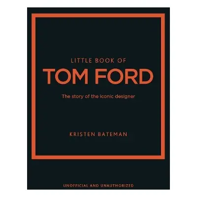 Little Book of Tom Ford - Bateman, Kristen