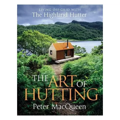 Art of Hutting - MacQueen, Peter