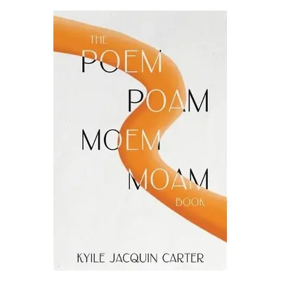 Poem Poam Moem Moam Book - Carter, Kyile Jacquin