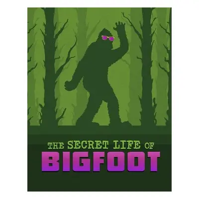 Secret Life of Bigfoot - Peterson, Megan Cooley