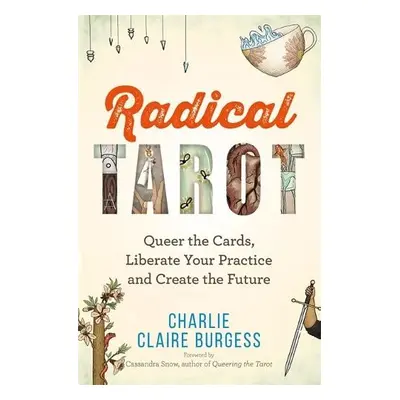 Radical Tarot - Burgess, Charlie Claire