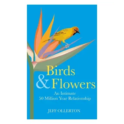 Birds and Flowers - Ollerton, Jeff