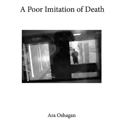 Poor Imitation of Death - Oshagan, Ara