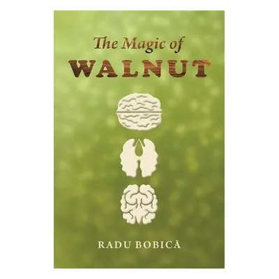 Magic of Walnut - Bobic , Radu