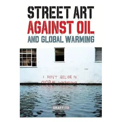 STREET ART AGAINST OIL and Global Warming - Tapies, Xavier