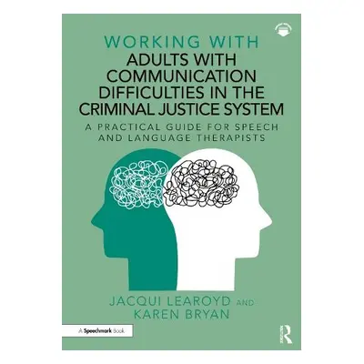 Working With Adults with Communication Difficulties in the Criminal Justice System - Learoyd, Ja