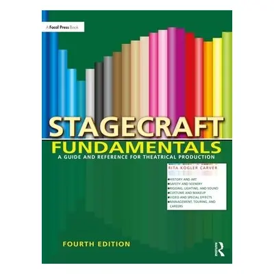 Stagecraft Fundamentals - Kogler Carver, Rita (Executive Artistic Director, DragonFly Performing