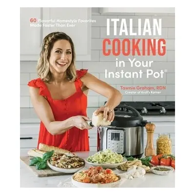 Italian Cooking in Your Instant Pot - Graham, Tawnie