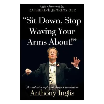 "Sit Down, Stop Waving Your Arms About!" - Inglis, Anthony