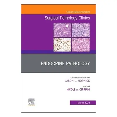 Endocrine Pathology, An Issue of Surgical Pathology Clinics