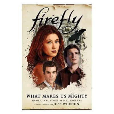 Firefly - What Makes Us Mighty - England, M. K.