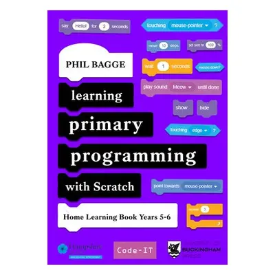 Learning Primary Programming with Scratch (Home Learning Book Years 5-6) - Bagge, Phil