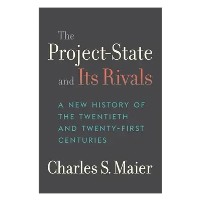 Project-State and Its Rivals - Maier, Charles S.