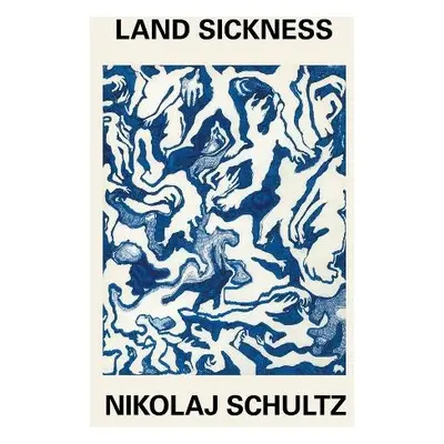 Land Sickness - Schultz, Nikolaj (University of Copenhagen)