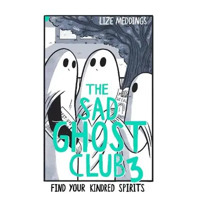 The Sad Ghost Club Volume 3 - Meddings, Lize