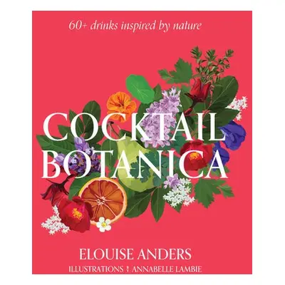 Cocktail Botanica - Anders, Elouise