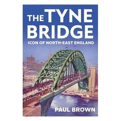 Tyne Bridge - Brown, Paul