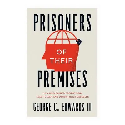 Prisoners of Their Premises - Edwards III, George C.