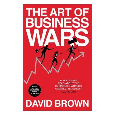 Art of Business Wars - Brown, David a Wars, Business