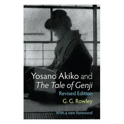 Yosano Akiko and The Tale of Genji Volume 28 - Rowley, Gaye