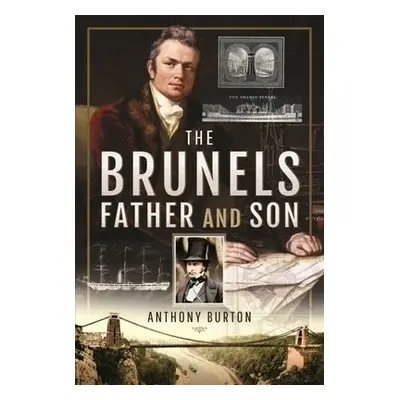 Brunels: Father and Son - Burton, Anthony