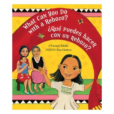 What Can You Do with a Rebozo? / Que puedes hacer con un rebozo? - Tafolla, Carmen