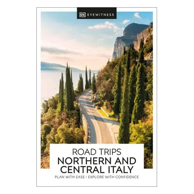 DK Eyewitness Road Trips Northern a Central Italy - DK Travel