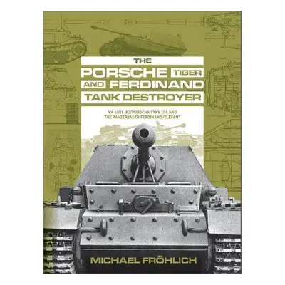 Porsche Tiger and Ferdinand Tank Destroyer - Frohlich, Michael