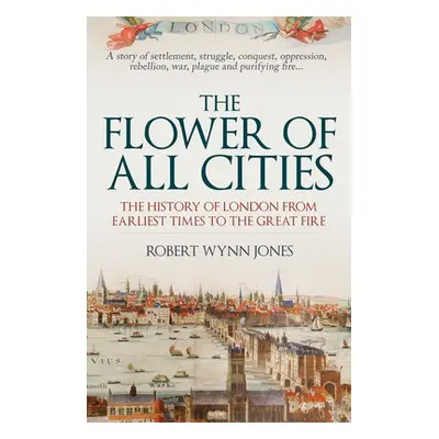 Flower of All Cities - Jones, Robert Wynn