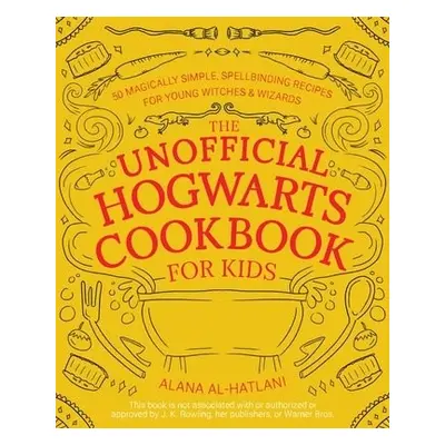 Unofficial Hogwarts Cookbook for Kids - Al-Hatlani, Alana