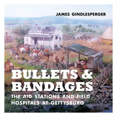 Bullets and Bandages - Gindlesperger, James