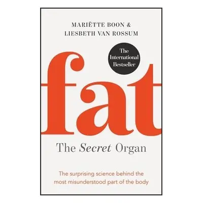 Fat: the Secret Organ - Boon, Mariette a Rossum, Liesbeth van