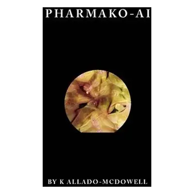 Pharmako-AI - Allado-McDowell, K