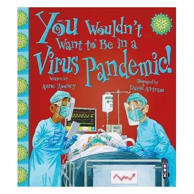 You Wouldn't Want To Be In A Virus Pandemic! - Rooney, Anne