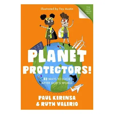 Planet Protectors - Kerensa, Paul a Valerio, Dr Ruth (Author)