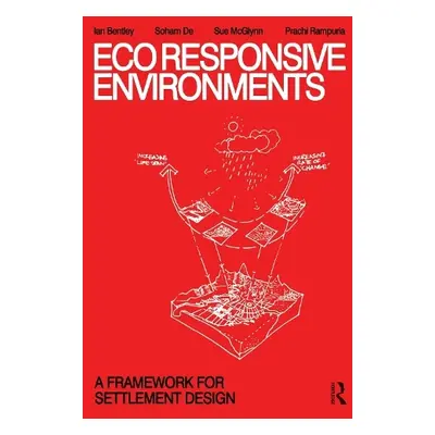 EcoResponsive Environments - Bentley, Ian a De, Soham a McGlynn, Sue a Rampuria, Prachi