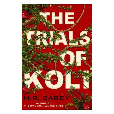 Trials of Koli - Carey, M. R.