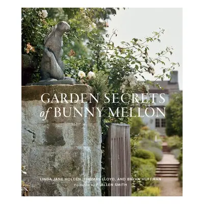 Garden Secrets of Bunny Mellon - Holden, Linda a Lloyd, Thomas