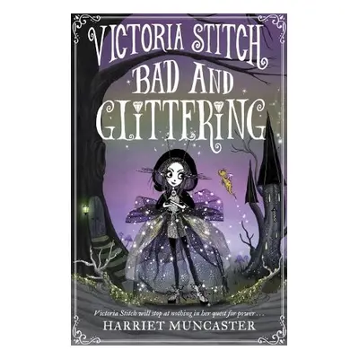 Victoria Stitch: Bad and Glittering - Muncaster, Harriet