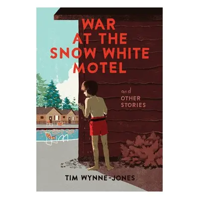 War at the Snow White Motel and Other Stories - Wynne-Jones, Tim