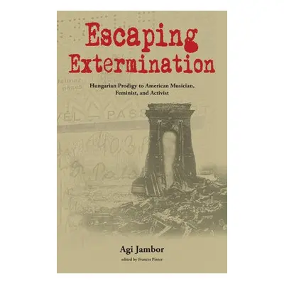 Escaping Extermination - Jambor, Agi