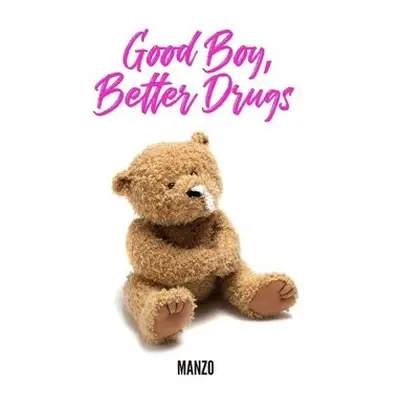 Good Boy Better Drugs - Manzo